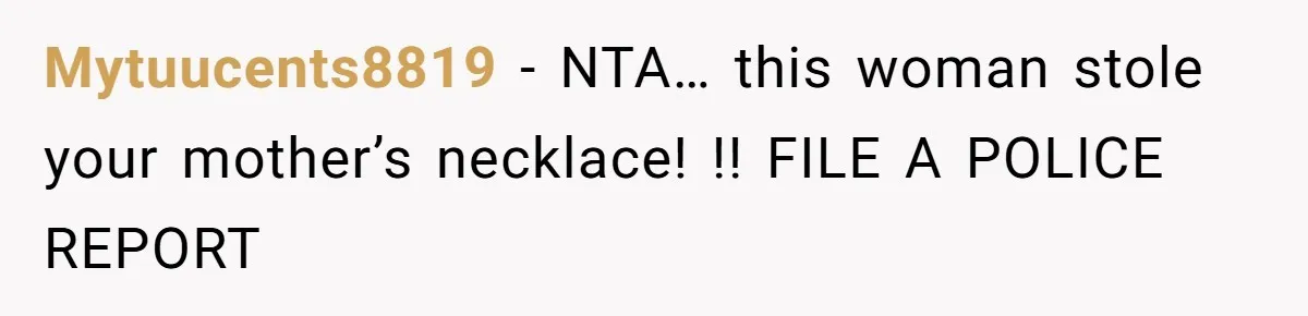 Mytuucents8819 − NTA… this woman stole your mother’s necklace! !! FILE A POLICE REPORT
