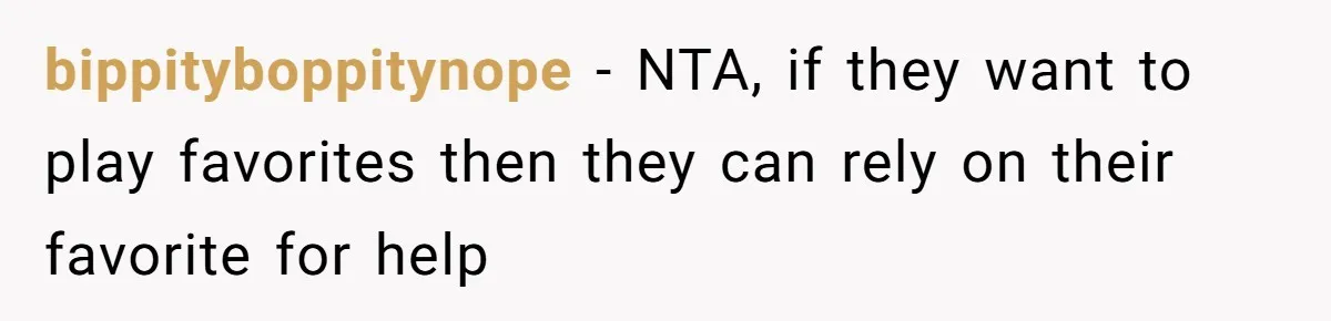 bippityboppitynope − NTA, if they want to play favorites then they can rely on their favorite for help