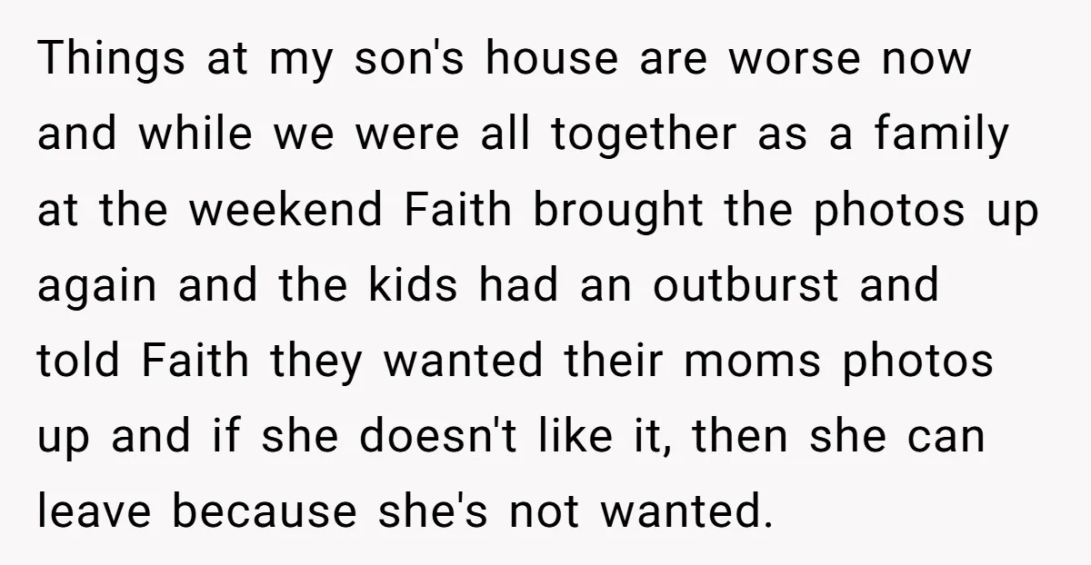 Things at my son's house are worse now and while we were all together as a family at the weekend Faith brought the photos up again and the kids had...