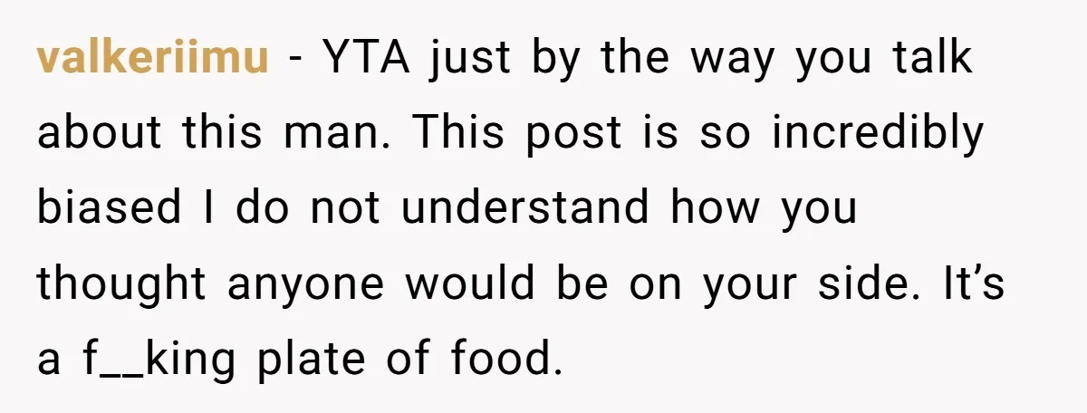 valkeriimu − YTA just by the way you talk about this man. This post is so incredibly biased I do not understand how you thought anyone would be on your...