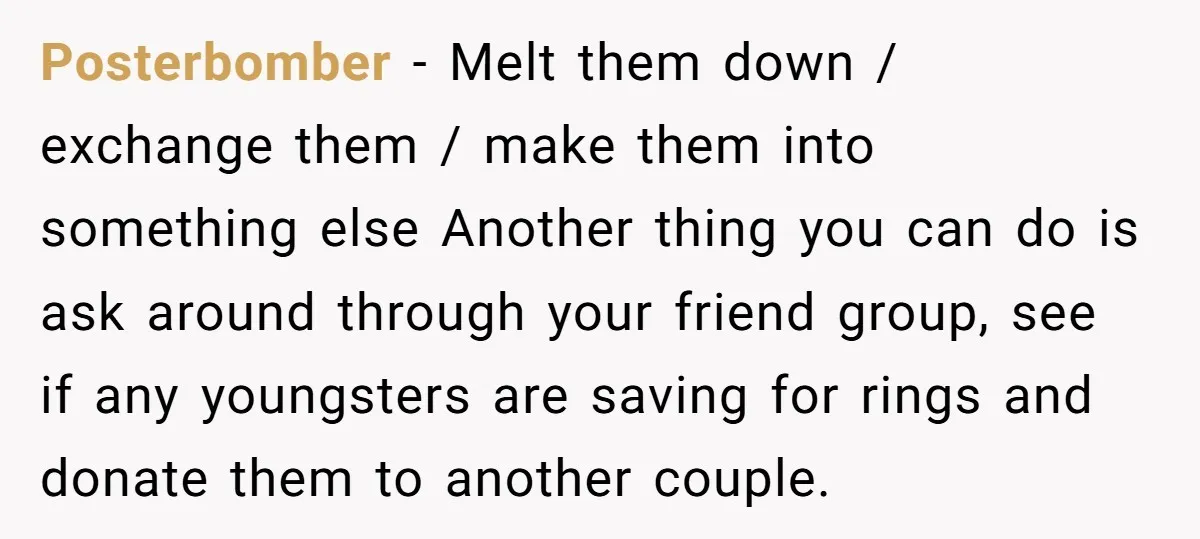 Posterbomber − Melt them down / exchange them / make them into something else Another thing you can do is ask around through your friend group, see if any youngsters...
