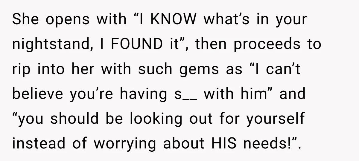 She opens with “I KNOW what’s in your nightstand, I FOUND it”, then proceeds to rip into her with such gems as “I can’t believe you’re having s__ with him”...