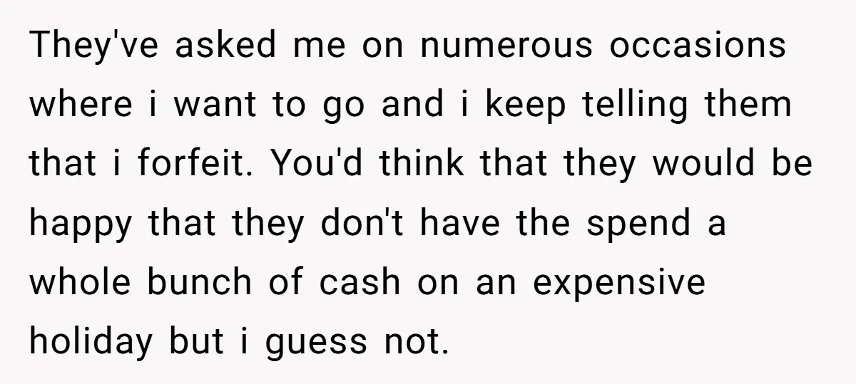 They've asked me on numerous occasions where i want to go and i keep telling them that i forfeit. You'd think that they would be happy that they don't have...