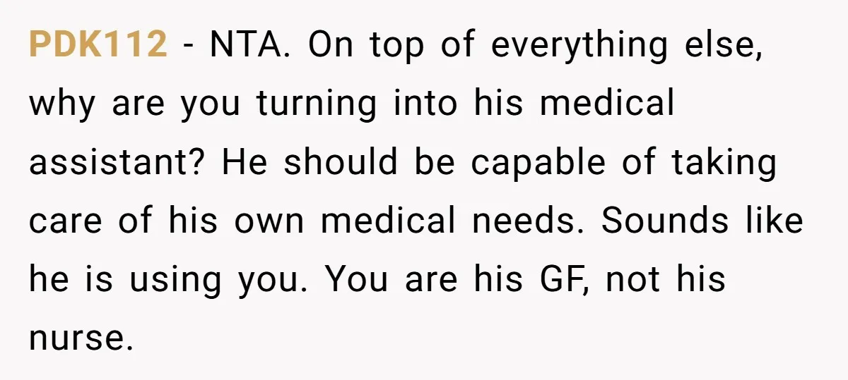 PDK112 − NTA. On top of everything else, why are you turning into his medical assistant? He should be capable of taking care of his own medical needs. Sounds like...