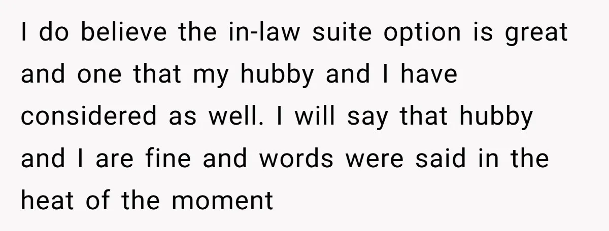 I do believe the in-law suite option is great and one that my hubby and I have considered as well. I will say that hubby and I are fine and...