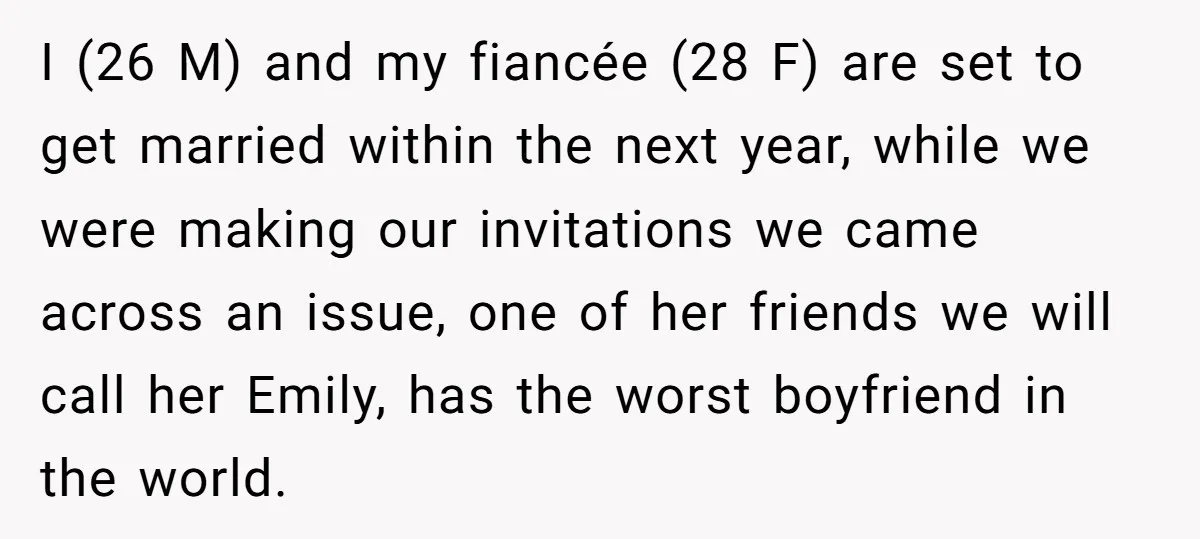 I (26 M) and my fiancée (28 F) are set to get married within the next year, while we were making our invitations we came across an issue, one of...