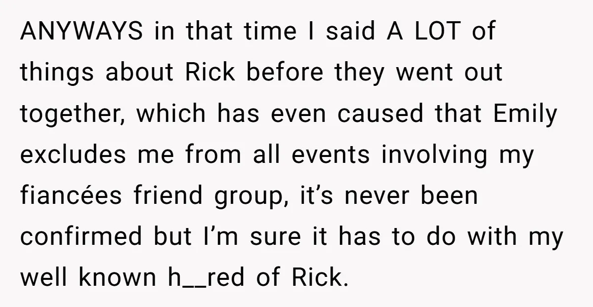 ANYWAYS in that time I said A LOT of things about Rick before they went out together, which has even caused that Emily excludes me from all events involving my...