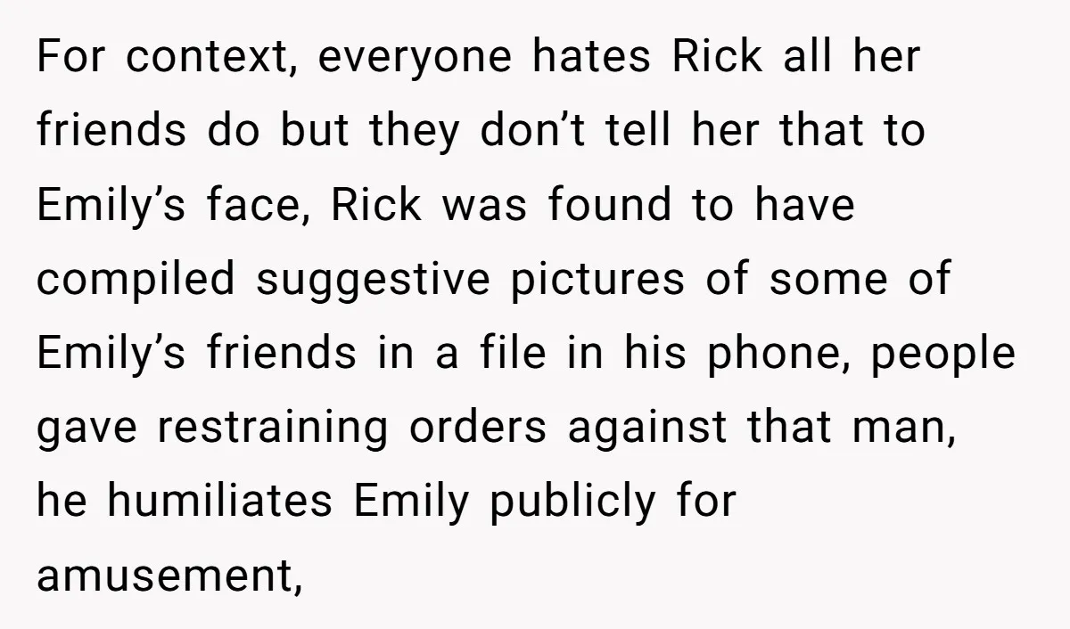 For context, everyone hates Rick all her friends do but they don’t tell her that to Emily’s face, Rick was found to have compiled suggestive pictures of some of Emily’s...
