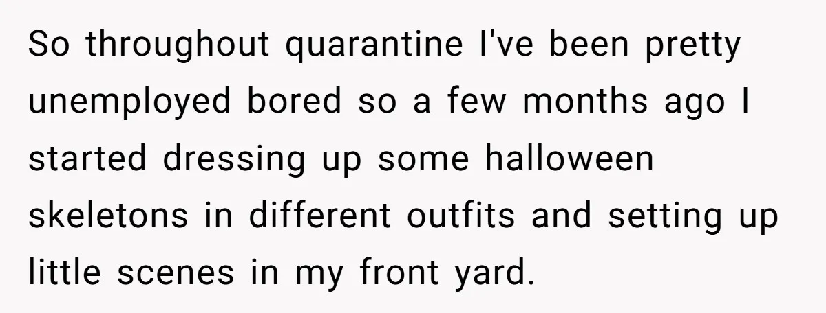 So throughout quarantine I've been pretty unemployed bored so a few months ago I started dressing up some halloween skeletons in different outfits and setting up little scenes in my...