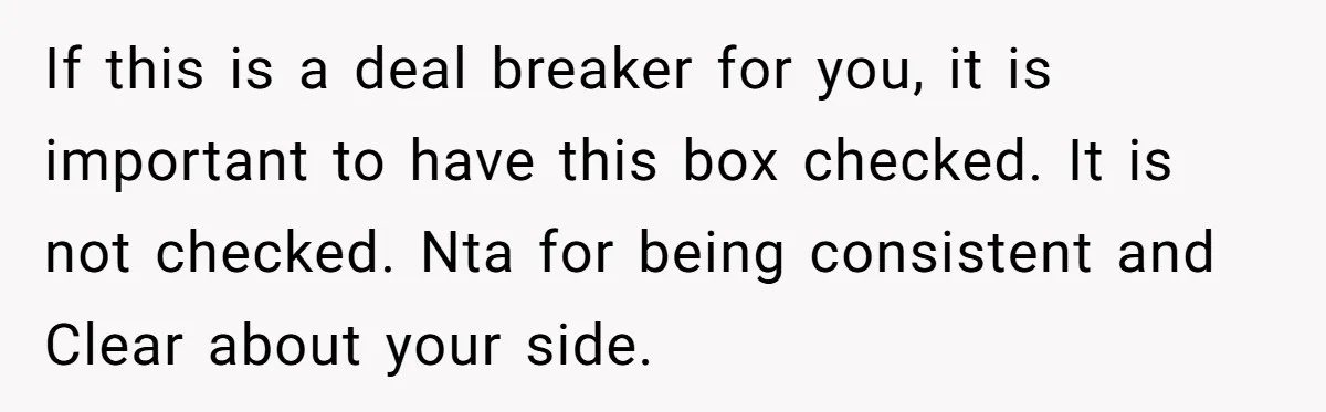 If this is a deal breaker for you, it is important to have this box checked. It is not checked. Nta for being consistent and Clear about your side.