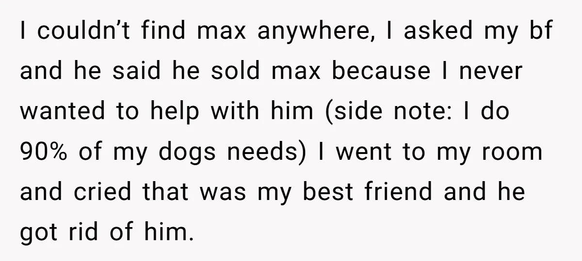 I couldn’t find max anywhere, I asked my bf and he said he sold max because I never wanted to help with him (side note: I do 90% of my...