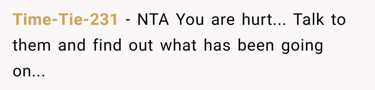 Time-Tie-231 − NTA You are hurt... Talk to them and find out what has been going on...
