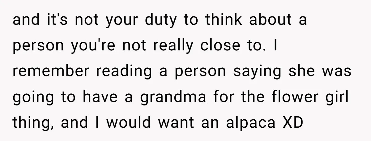 and it's not your duty to think about a person you're not really close to. I remember reading a person saying she was going to have a grandma for the...