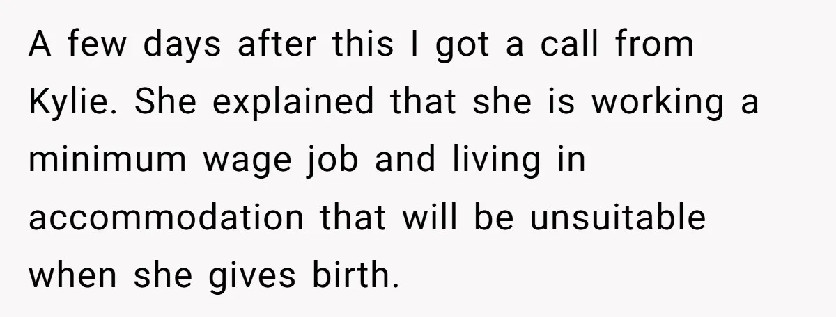 A few days after this I got a call from Kylie. She explained that she is working a minimum wage job and living in accommodation that will be unsuitable when...