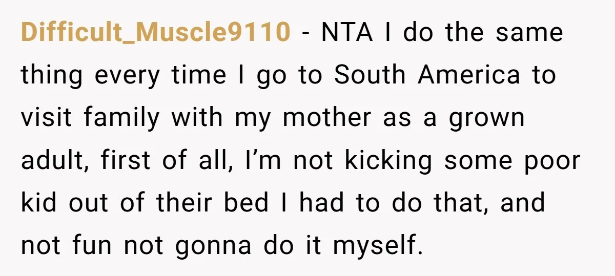 Difficult_Muscle9110 − NTA I do the same thing every time I go to South America to visit family with my mother as a grown adult, first of all, I’m not...