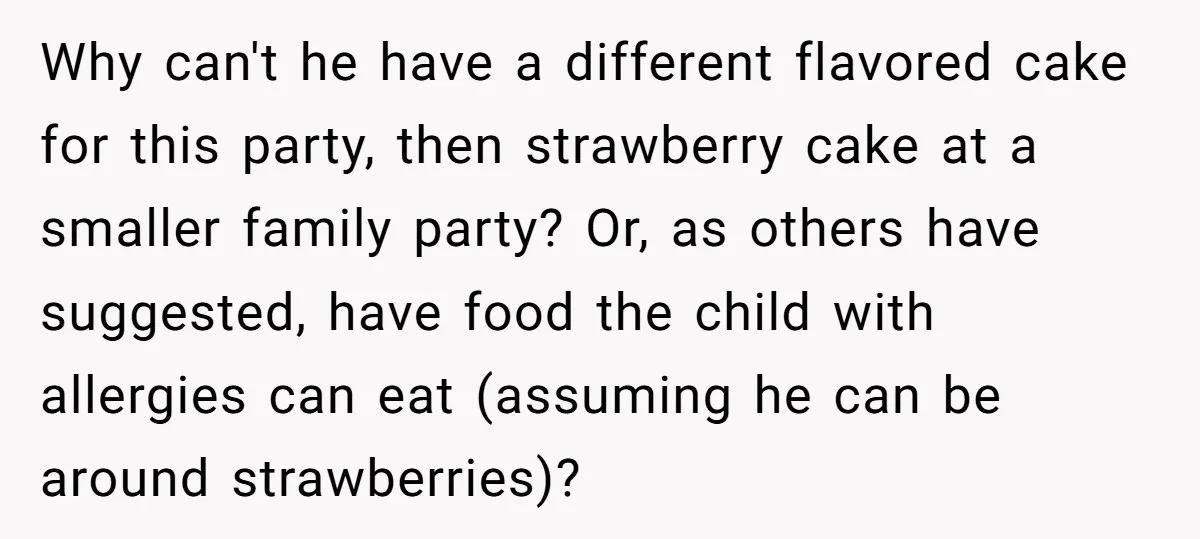 Why can't he have a different flavored cake for this party, then strawberry cake at a smaller family party? Or, as others have suggested, have food the child with allergies...