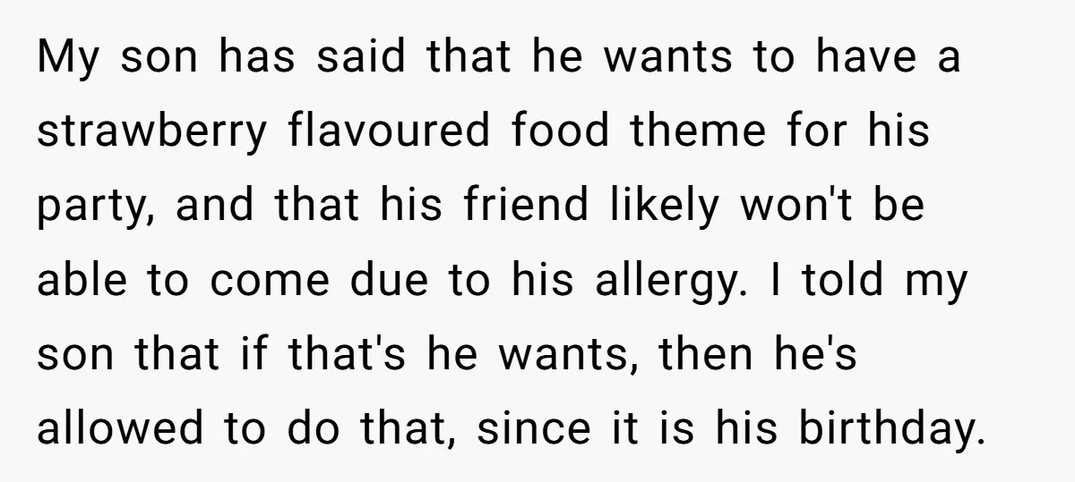 My son has said that he wants to have a strawberry flavoured food theme for his party, and that his friend likely won't be able to come due to his...