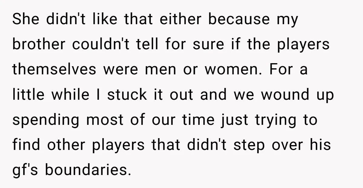 She didn't like that either because my brother couldn't tell for sure if the players themselves were men or women. For a little while I stuck it out and we...