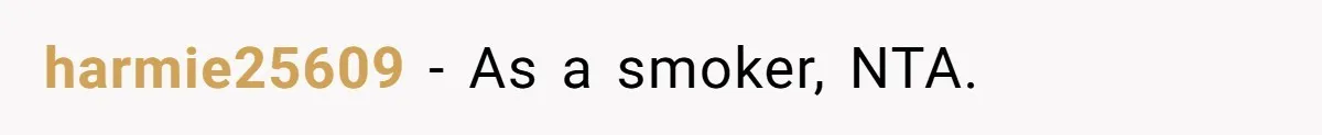 harmie25609 − As a smoker, NTA.