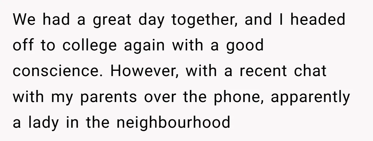 We had a great day together, and I headed off to college again with a good conscience. However, with a recent chat with my parents over the phone, apparently a...