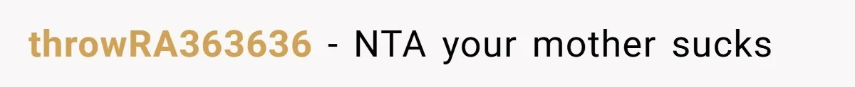 throwRA363636 − NTA your mother sucks