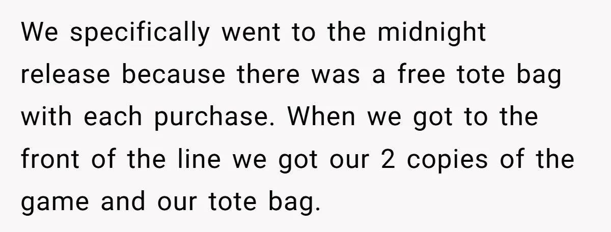 We specifically went to the midnight release because there was a free tote bag with each purchase. When we got to the front of the line we got our 2...