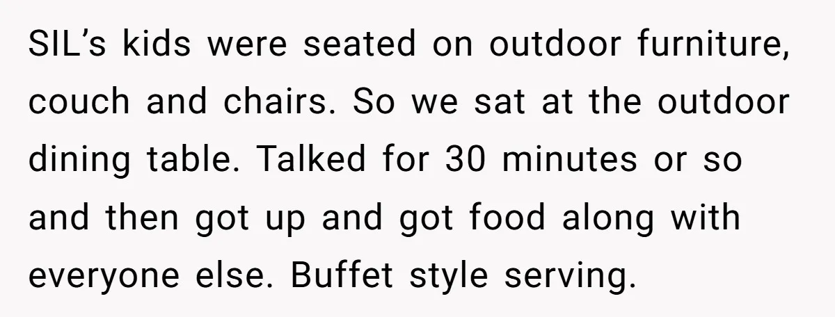SIL’s kids were seated on outdoor furniture, couch and chairs. So we sat at the outdoor dining table. Talked for 30 minutes or so and then got up and got...