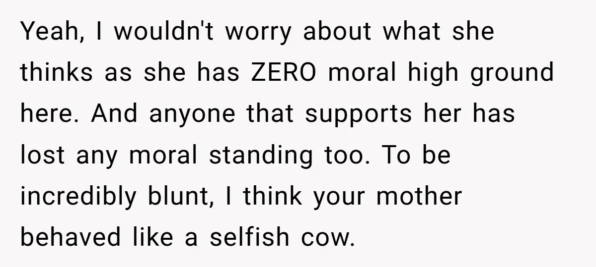 Yeah, I wouldn't worry about what she thinks as she has ZERO moral high ground here. And anyone that supports her has lost any moral standing too. To be incredibly...