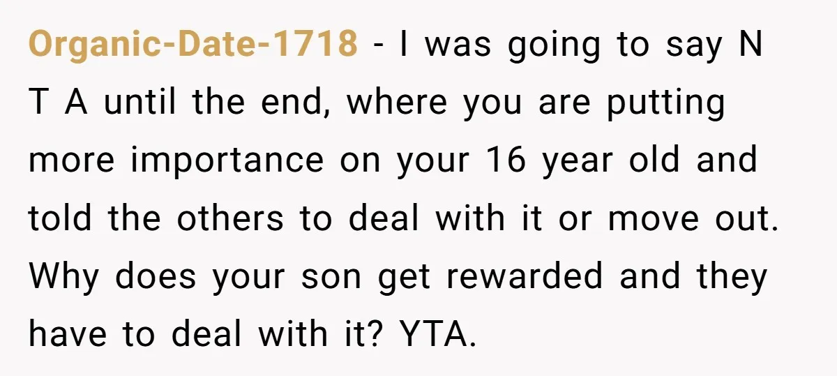 Organic-Date-1718 − I was going to say N T A until the end, where you are putting more importance on your 16 year old and told the others to deal...