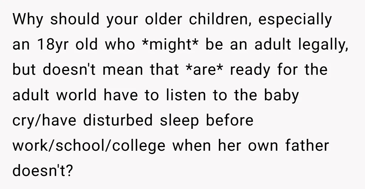 Why should your older children, especially an 18yr old who *might* be an adult legally, but doesn't mean that *are* ready for the adult world have to listen to the...