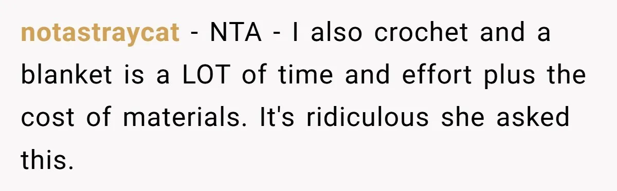 notastraycat − NTA - I also crochet and a blanket is a LOT of time and effort plus the cost of materials. It's ridiculous she asked this.