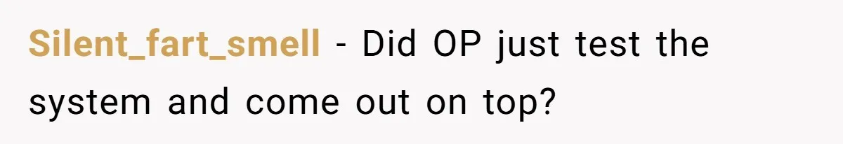 Silent_fart_smell − Did OP just test the system and come out on top?