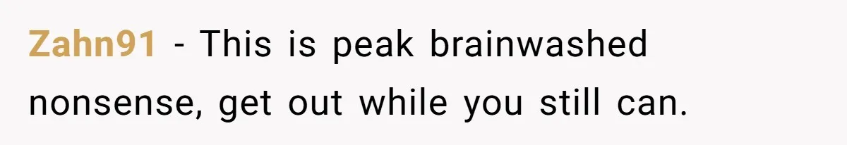 Zahn91 − This is peak brainwashed nonsense, get out while you still can.