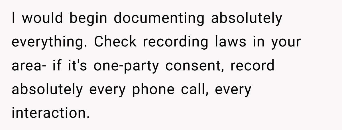 I would begin documenting absolutely everything. Check recording laws in your area- if it's one-party consent, record absolutely every phone call, every interaction.