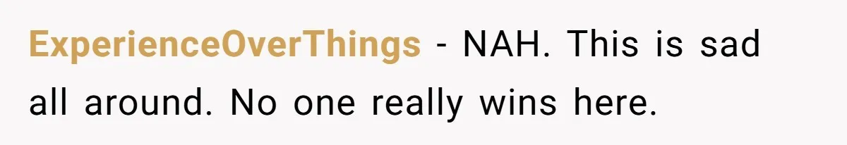 ExperienceOverThings - NAH. This is sad all around. No one really wins here.