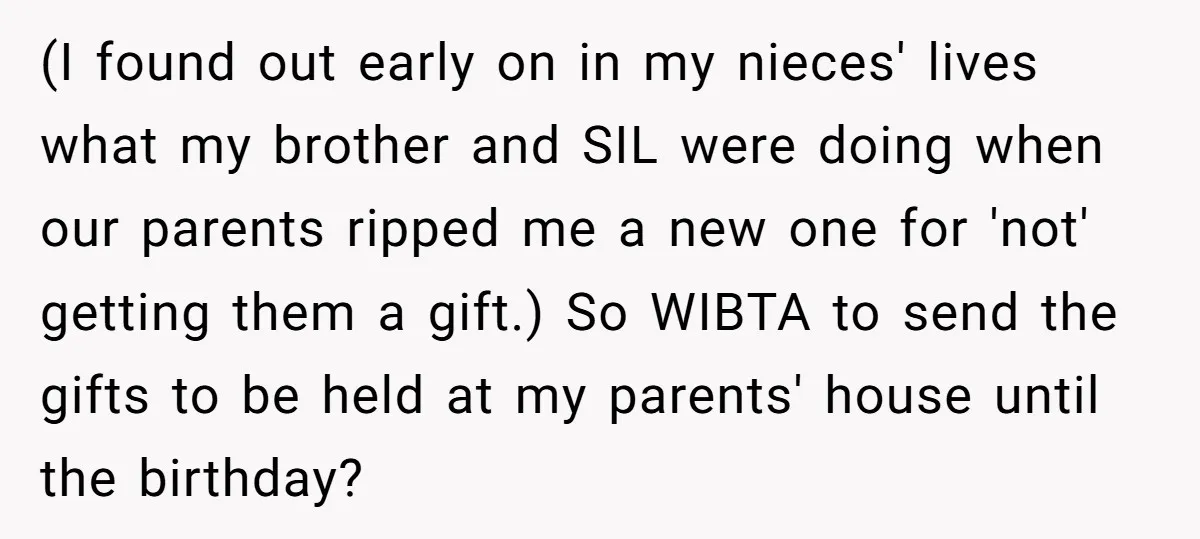 (I found out early on in my nieces' lives what my brother and SIL were doing when our parents ripped me a new one for 'not' getting them a gift.)...