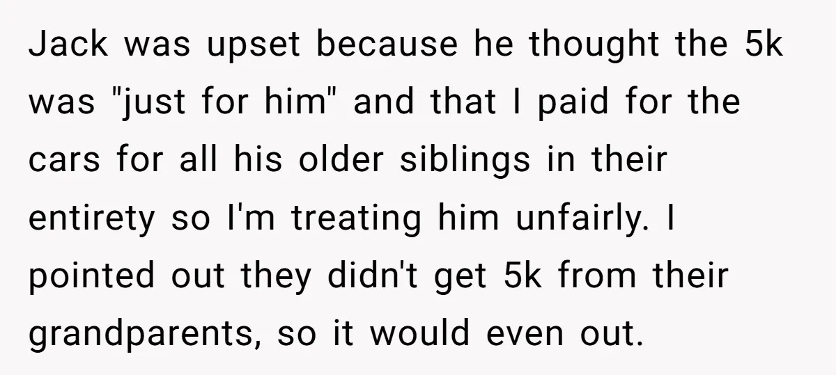 Jack was upset because he thought the 5k was "just for him" and that I paid for the cars for all his older siblings in their entirety so I'm treating...