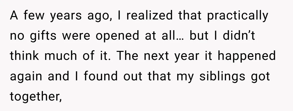 A few years ago, I realized that practically no gifts were opened at all… but I didn’t think much of it. The next year it happened again and I found...