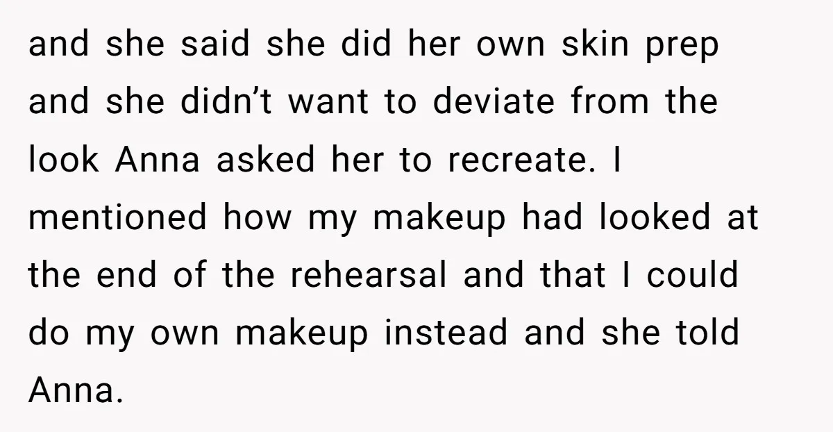 and she said she did her own skin prep and she didn’t want to deviate from the look Anna asked her to recreate. I mentioned how my makeup had looked...