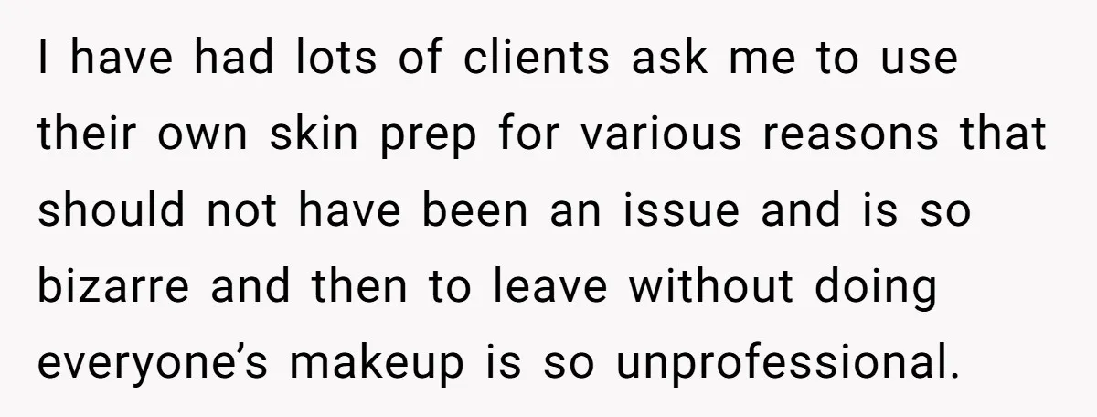 I have had lots of clients ask me to use their own skin prep for various reasons that should not have been an issue and is so bizarre and then...