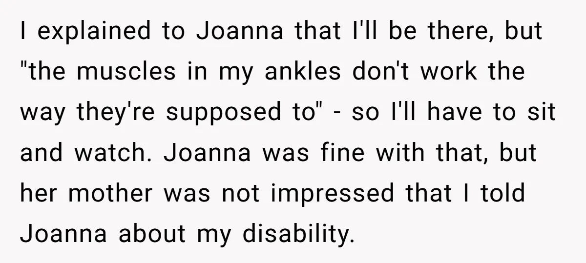 I explained to Joanna that I'll be there, but "the muscles in my ankles don't work the way they're supposed to" - so I'll have to sit and watch. Joanna...