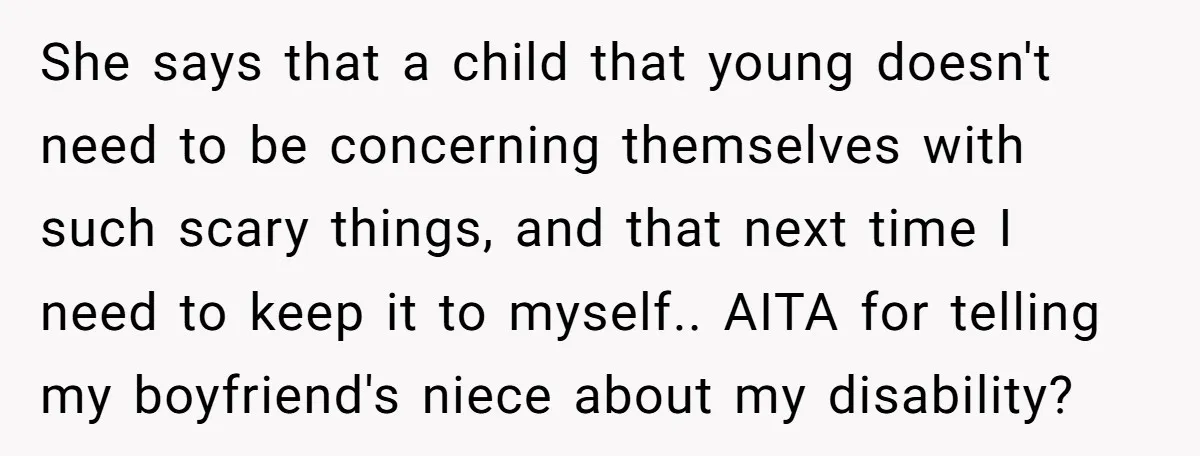 She says that a child that young doesn't need to be concerning themselves with such scary things, and that next time I need to keep it to myself.. AITA for...