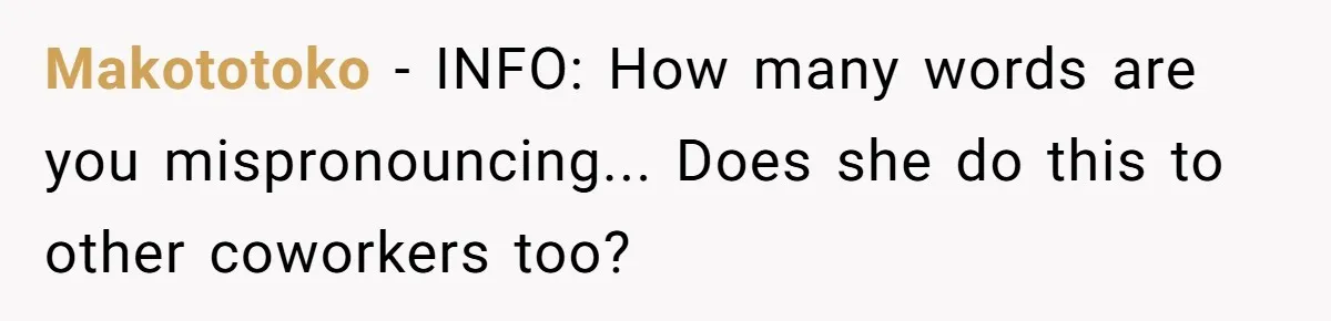 Makototoko − INFO: How many words are you mispronouncing... Does she do this to other coworkers too?