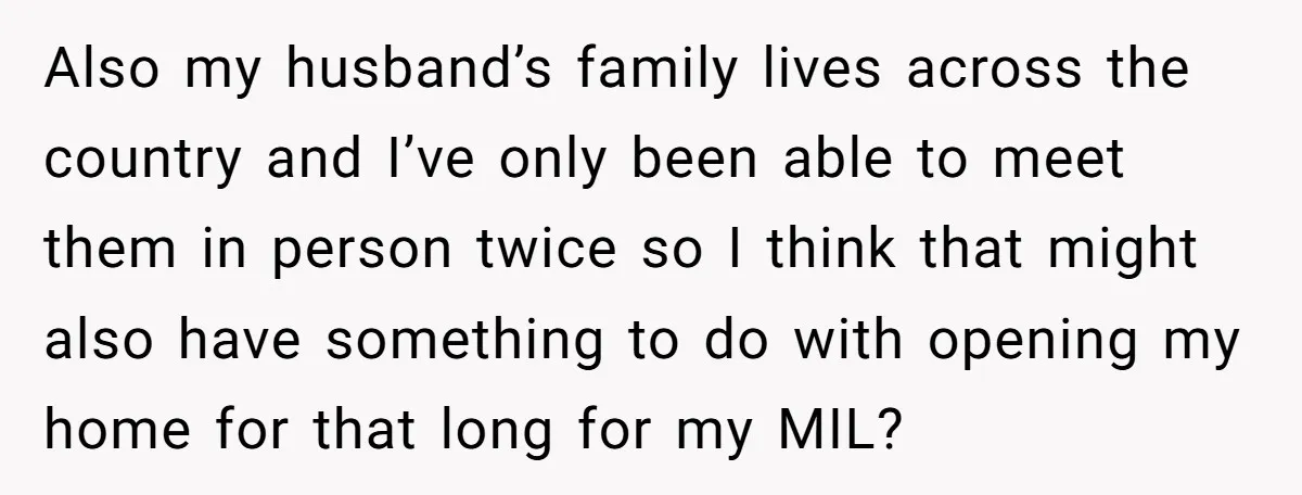 Also my husband’s family lives across the country and I’ve only been able to meet them in person twice so I think that might also have something to do with...