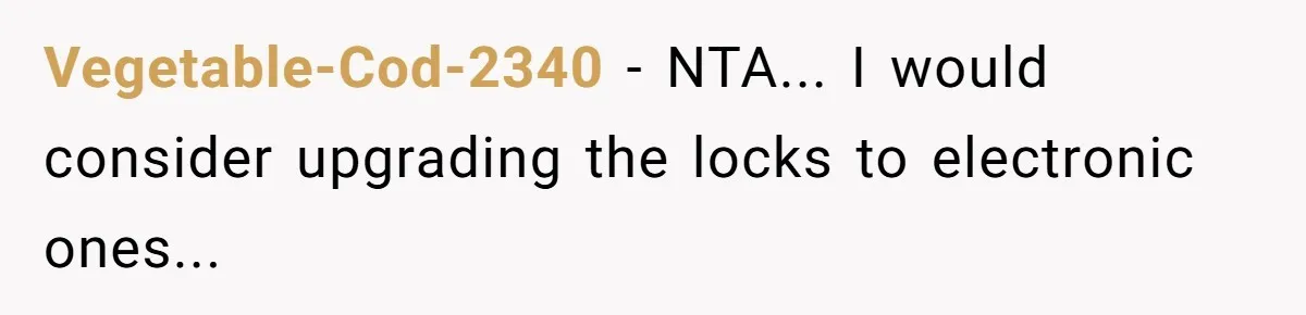 Vegetable-Cod-2340 − NTA... I would consider upgrading the locks to electronic ones...