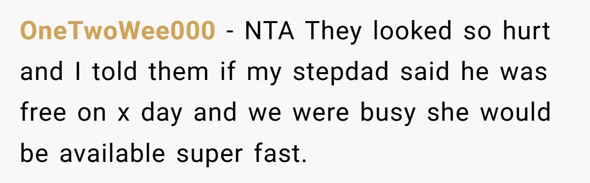 OneTwoWee000 − NTA They looked so hurt and I told them if my stepdad said he was free on x day and we were busy she would be available super...