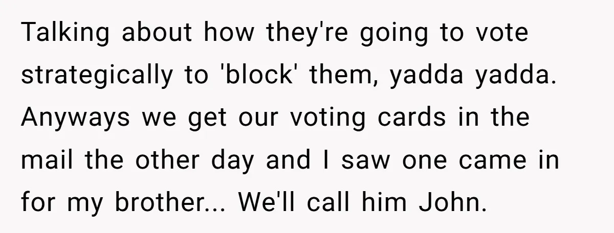 Talking about how they're going to vote strategically to 'block' them, yadda yadda. Anyways we get our voting cards in the mail the other day and I saw one came...
