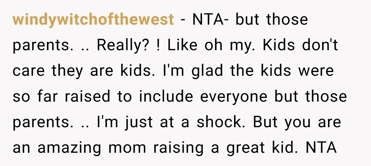 windywitchofthewest − NTA- but those parents. .. Really? ! Like oh my. Kids don't care they are kids. I'm glad the kids were so far raised to include everyone but...