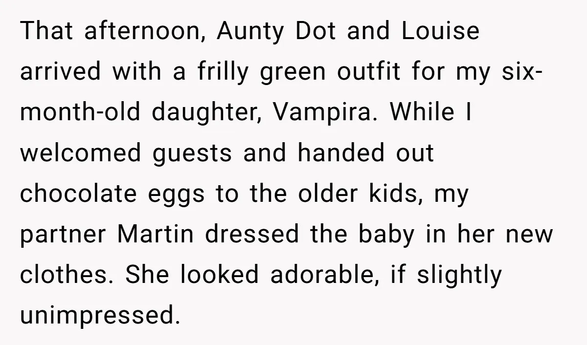 That afternoon, Aunty Dot and Louise arrived with a frilly green outfit for my six-month-old daughter, Vampira. While I welcomed guests and handed out chocolate eggs to the older kids,...