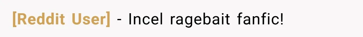 [Reddit User] − Incel ragebait fanfic!